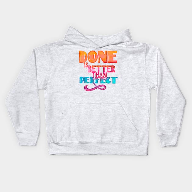 Done is better than perfect Kids Hoodie by CalliLetters